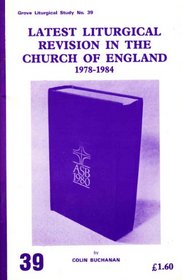 Latest Liturgical Revision in the Church of England, 1978-84 (Liturgical studies)