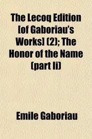 The Lecoq Edition [of Gaboriau's Works] (2); The Honor of the Name (part Ii)