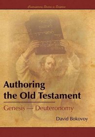 Authoring the Old Testament: Genesis-Deuteronomy (Contemporary Studies in Scripture)