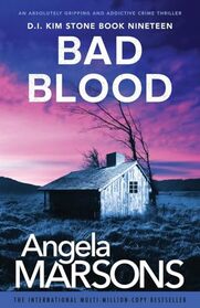 Bad Blood: An absolutely gripping and addictive crime thriller (Detective Kim Stone)