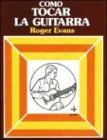 Como Tocar LA Guitarra (Spanish Edition)