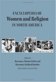 Encyclopedia of Women And Religion in North America, Vol 1