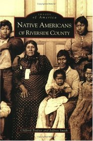 Native Americans of Riverside County  (CA)  (Images of America)