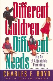 Different Children, Different Needs : The Art of Adjustable Parenting