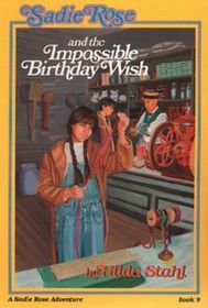 Sadie Rose and the Impossible Birthday Wish (Sadie Rose, Bk 9)