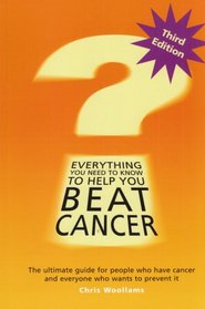 Everything You Need to Know to Help You Beat Cancer