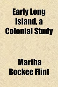 Early Long Island, a Colonial Study