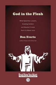 God in the Flesh (EasyRead Comfort Edition): What Speechless Lawyers, Kneeling Soldiers and Shocked Crowds Teach Us About Jesus