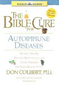 The Bible Cure for Autoimmune Diseases: Ancient Truths, Natural Remedies and the Latest Findings for Your Health Today (Bible Cure)