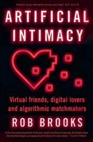 Artificial Intimacy: Virtual friends, digital lovers and algorithmic matchmakers