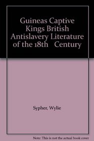 Guineas Captive Kings British Antislavery Literature of the 18th   Century