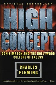 High Concept : Don Simpson and the Hollywood Cultures of Excess