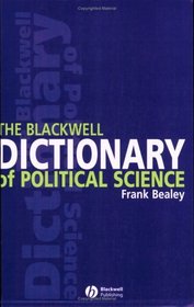 The Blackwell Dictionary of Political Science: A User's Guide to Its Terms