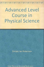 Advanced Level Course in Physical Science