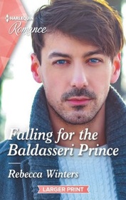 Falling for the Baldasseri Prince (Baldasseri Royals, Bk 2) (Harlequin Romance, No 4791) (Larger Print)