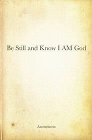 Be Still and Know I AM God