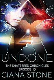 Undone: Episode 10 of The Shattered Chronicles