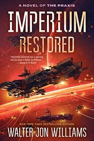 Imperium Restored: A Novel of the Praxis (A Novel of the Praxis, 3)
