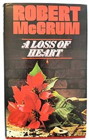 A Loss of Heart: A Novel