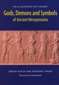 Gods , Demons and Symbols of Ancient Mesopotamia