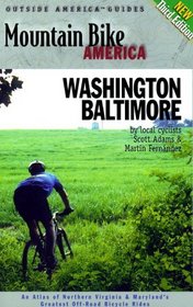 Mountain Bike America: Washington, D.C./ Baltimore, 3rd: An Atlas of Washington D.C. and Baltimore's  Greatest Off-Road Bicycle Rides