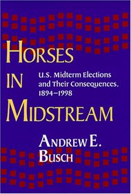 Horses in Midstream: U.S. Midterm Elections and Their Consequences