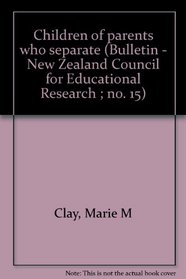 Children of parents who separate (Bulletin - New Zealand Council for Educational Research ; no. 15)