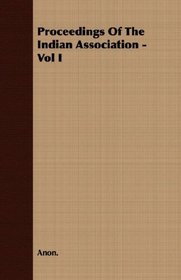 Proceedings Of The Indian Association - Vol I