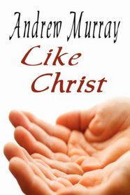 Like Christ (Andrew Murray Christian Classics) (Andrew Murray Christian Classics)