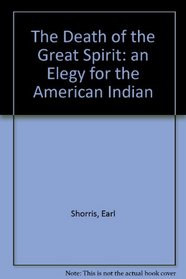 The Death of the Great Spirit: an Elegy for the American Indian