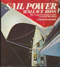 Sail Power : THE COMPLETE GUIDE TO SAILS AND SAIL HANDLING