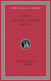 History of Rome, Volume X: Books 35-37 (Loeb Classical Library)