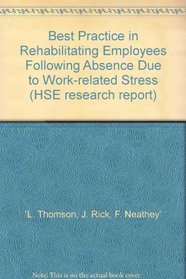Best Practice in Rehabilitating Employees Following Absence Due to Work-related Stress (HSE Research Report)