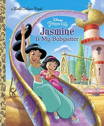 Jasmine Is My Babysitter (Disney Princess) (Little Golden Book)