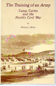 Training of an Army: Camp Curtin and the North's Civil War