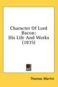Character Of Lord Bacon: His Life And Works (1835)