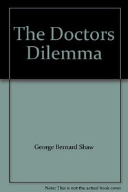 The Doctors Dilemma