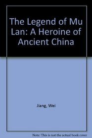 The Legend of Mu Lan: A Heroine of Ancient China