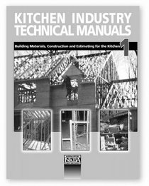 Kitchen Industry Technical Manuals, Volume 1, Building Materials, Construction and Estimating for the Kitchen