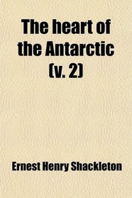 The heart of the Antarctic (v. 2)