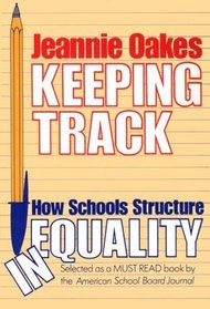 Keeping Track : How Schools Structure Inequality