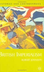 British Imperialism (Histories and Controversies)