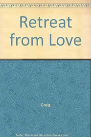 Retreat from Love