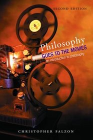 Philosophy Goes to the Movies: An Introduction to Philosophy