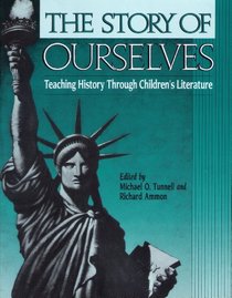 The Story of Ourselves : Teaching History Through Children's Literature