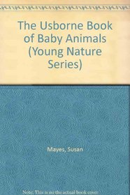 The Usborne Book of Baby Animals (Young Nature Series)