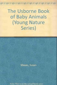 The Usborne Book of Baby Animals (Young Nature Series)