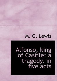 Alfonso, king of Castile: a tragedy, in five acts