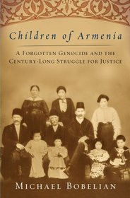 Children of Armenia: A Forgotten Genocide and the Century-long Struggle for Justice