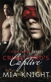 Crime Lord's Captive (Crime Lord Series) (Volume 1)